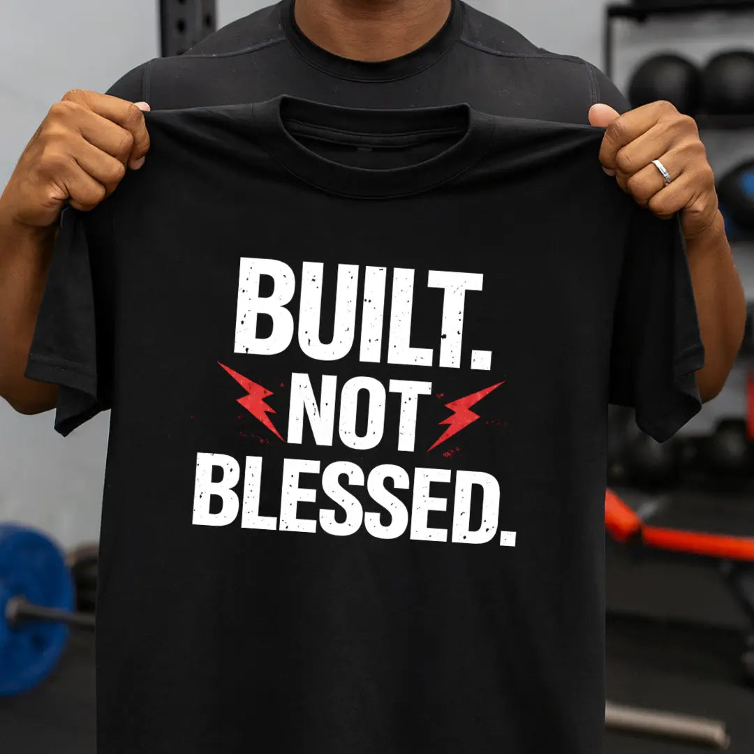 Built. Not Blessed. Black Round Neck T-shirt